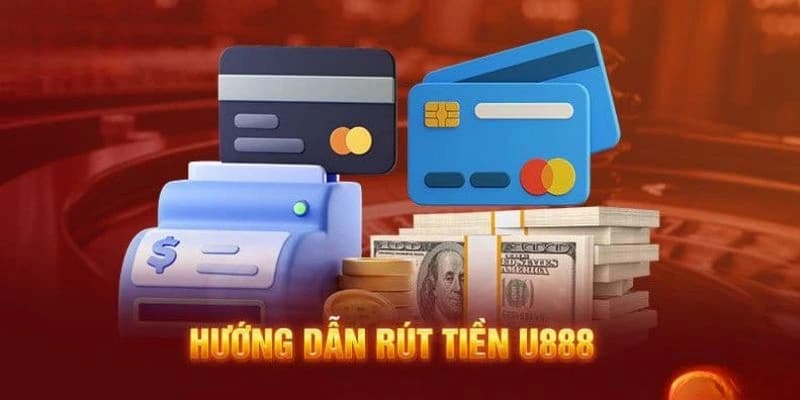 Hướng dẫn rút tiền U8888